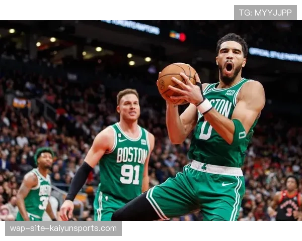 凯尔特人净效率+7.8联盟第三 双核体系渐入佳境